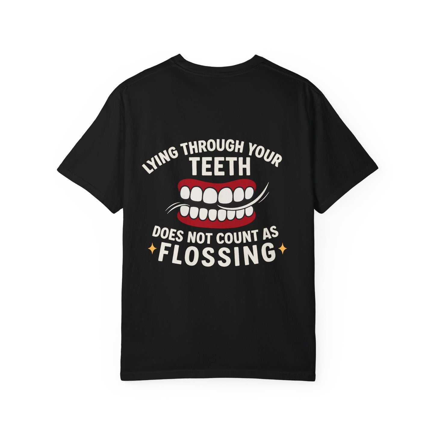 Lying Through Your Teeth Does Not Count as Flossing Shirt