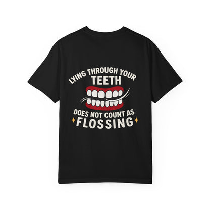 Lying Through Your Teeth Does Not Count as Flossing Shirt
