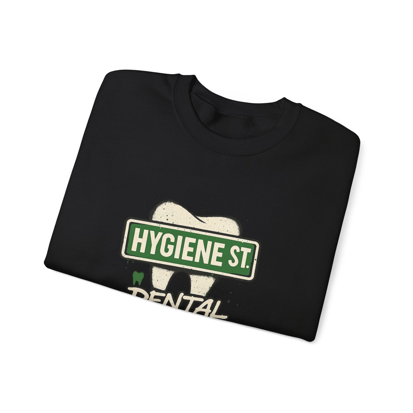 Hygiene Street Dental Apparel Sweatshirt